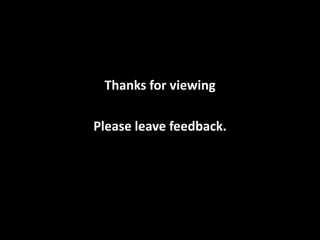 Thanks for viewing
Please leave feedback.
 