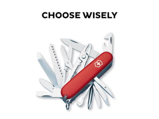 CHOOSE WISELY
 