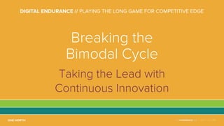 NOV 2-4, 2016
Breaking the
Bimodal Cycle
Taking the Lead with
Continuous Innovation
 