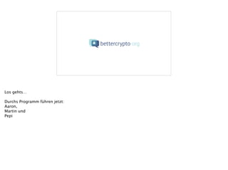 Los gehts…
!
Durchs Programm führen jetzt:
Aaron,
Martin und
Pepi
 