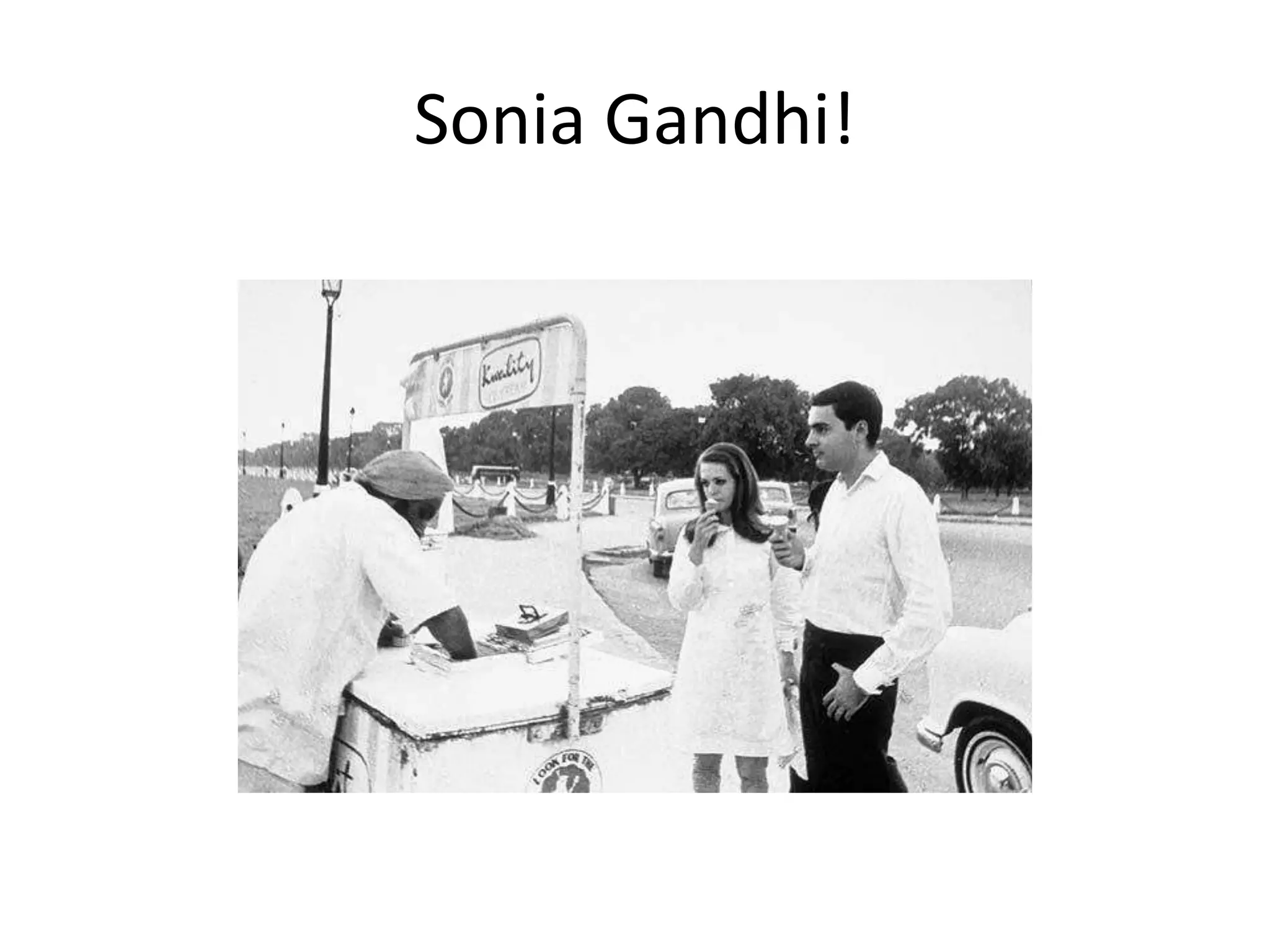 Sonia Gandhi!
 