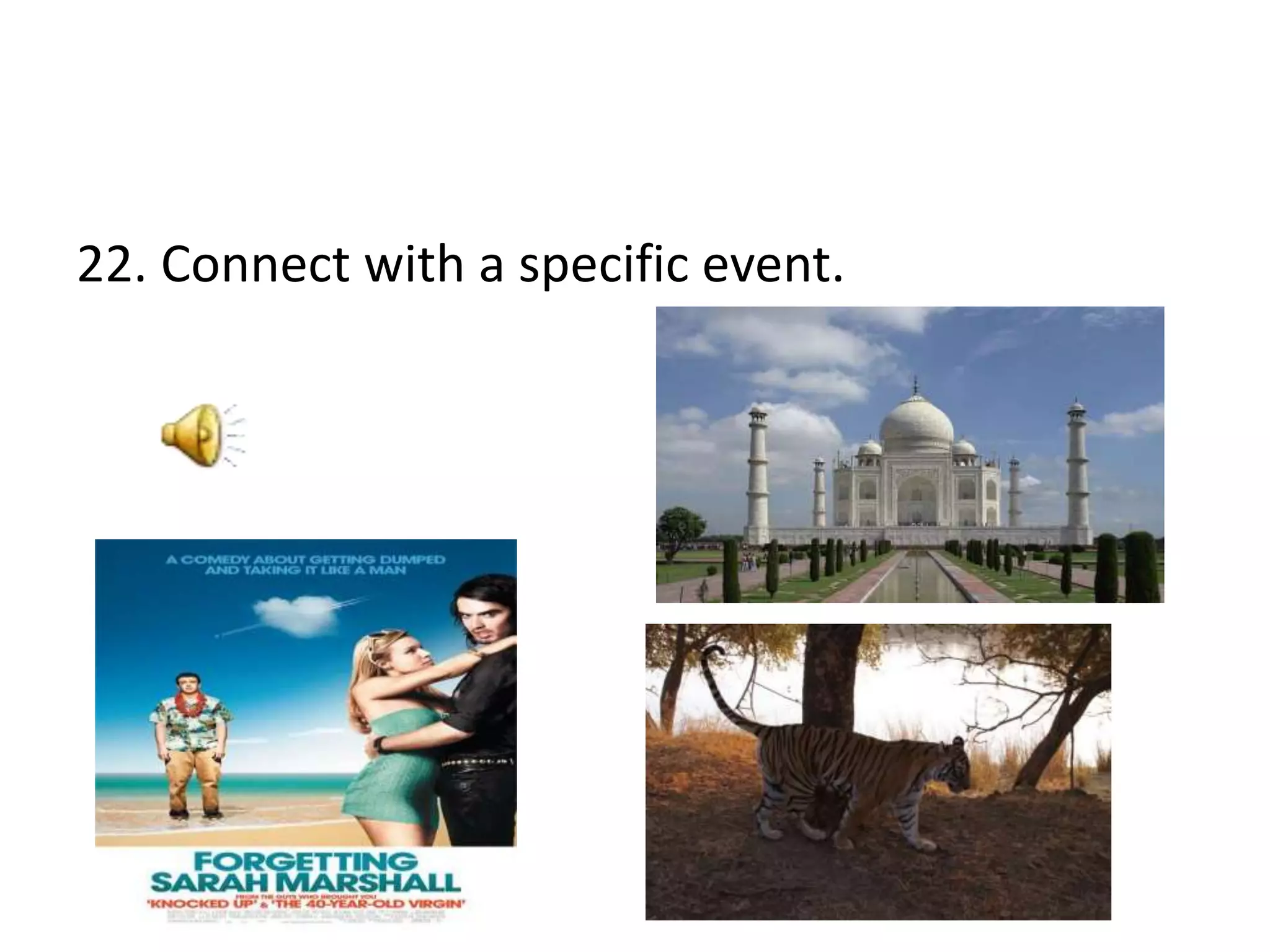 22. Connect with a specific event.
 