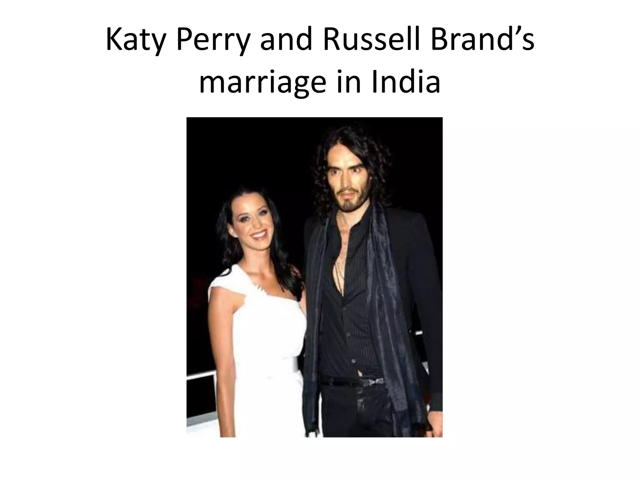 Katy Perry and Russell Brand’s
marriage in India
 