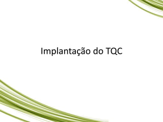 Implantação do TQC
 