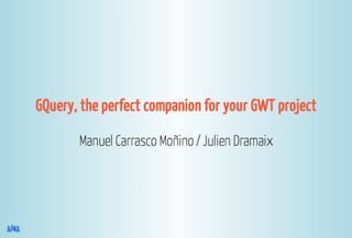 GwtQuery the perfect companion for GWT,  GWT.create 2013