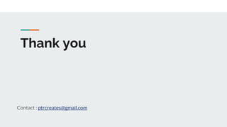 Thank you
Contact : ptrcreates@gmail.com
 