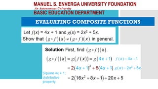 MANUEL S. ENVERGA UNIVERSITY FOUNDATION
An Autonomous University
BASIC EDUCATION DEPARTMENT
EVALUATING COMPOSITE FUNCTIONS
 