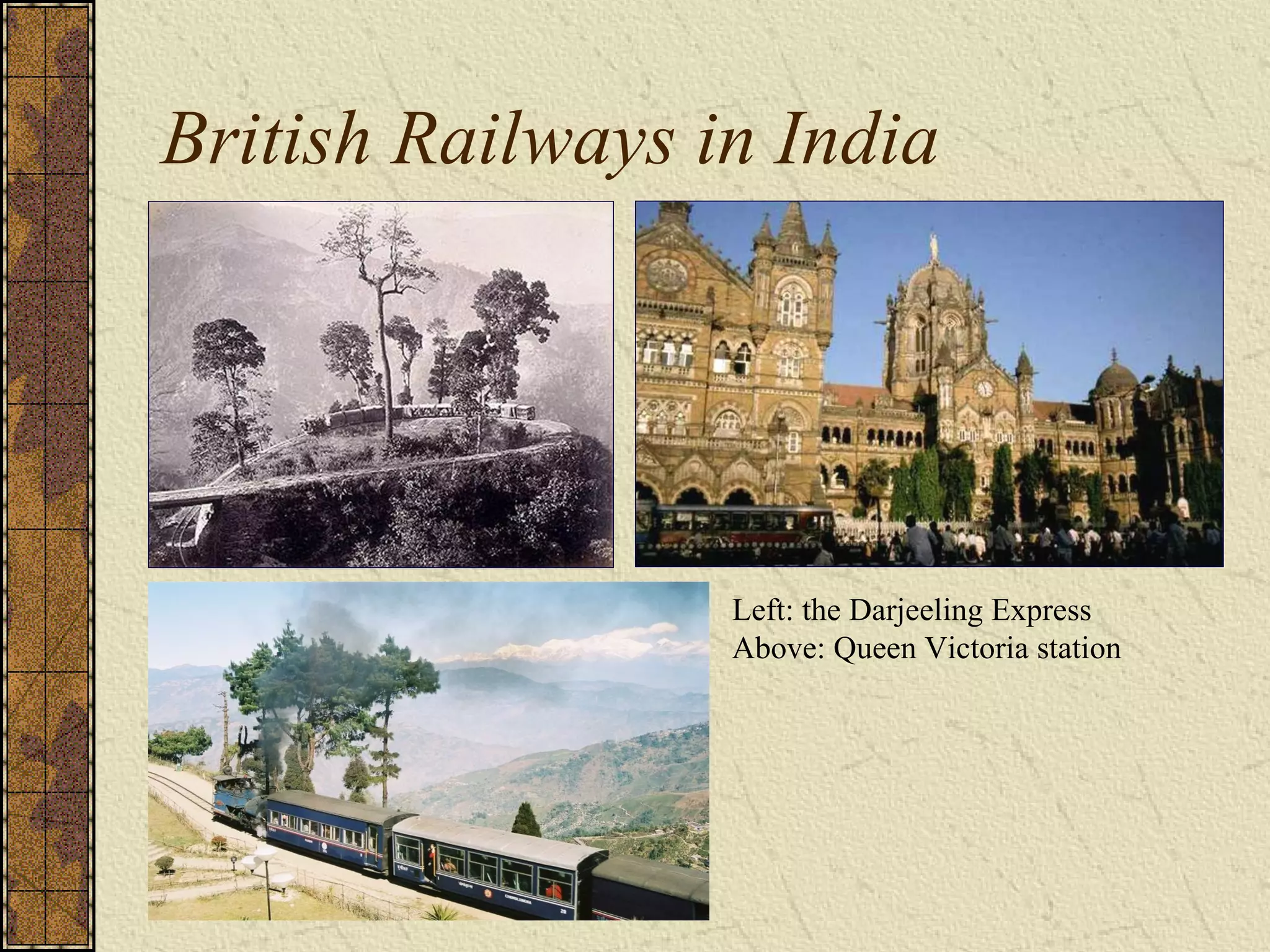 British Railways in India
Left: the Darjeeling Express
Above: Queen Victoria station
 