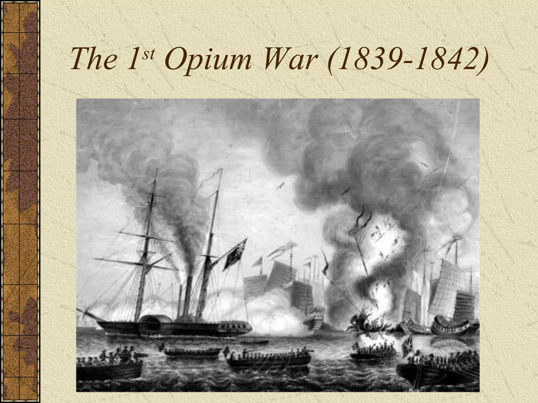 The 1st
Opium War (1839-1842)
 
