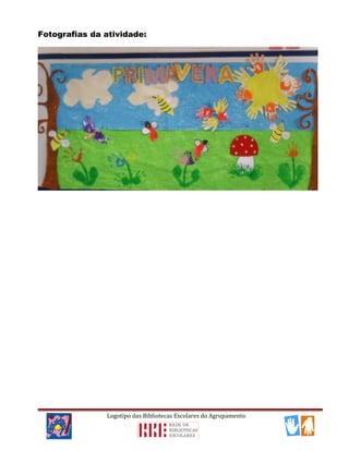 Fotografias da atividade:
Logotipo das Bibliotecas Escolares do Agrupamento
 