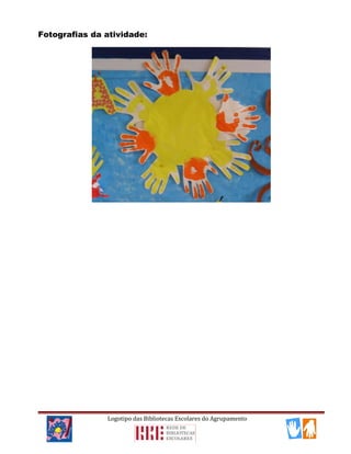 Fotografias da atividade:
Logotipo das Bibliotecas Escolares do Agrupamento
 