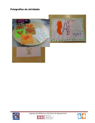 Fotografias da atividade:
Logotipo das Bibliotecas Escolares do Agrupamento
 
