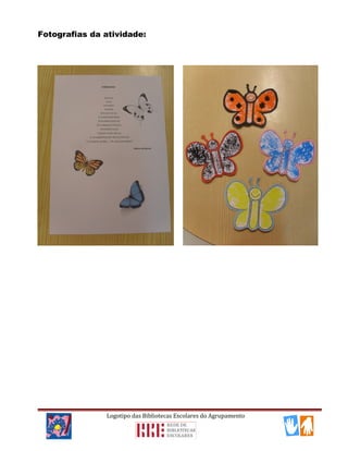 Fotografias da atividade:
Logotipo das Bibliotecas Escolares do Agrupamento