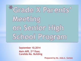 September 10,2014 
Main AVR, 2nd floor, 
Candida Ma. Building 
Prepared by Ms. Aida A. Gomez 
 