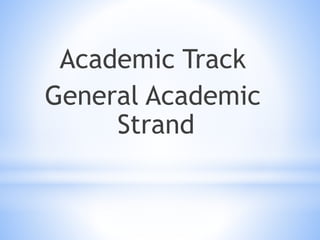 Academic Track 
General Academic 
Strand 
 