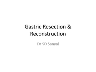 gastric resection, reconstruction and post gastrectomy syndromes | PPT