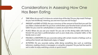 Considerations in Assessing How One
Has Been Eating
 