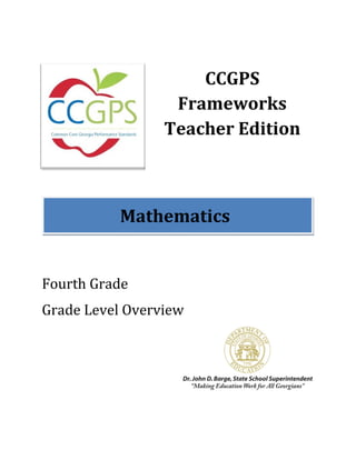 CCGPS
                  Frameworks
                 Teacher Edition



           Mathematics


Fourth Grade
Grade Level Overview
 