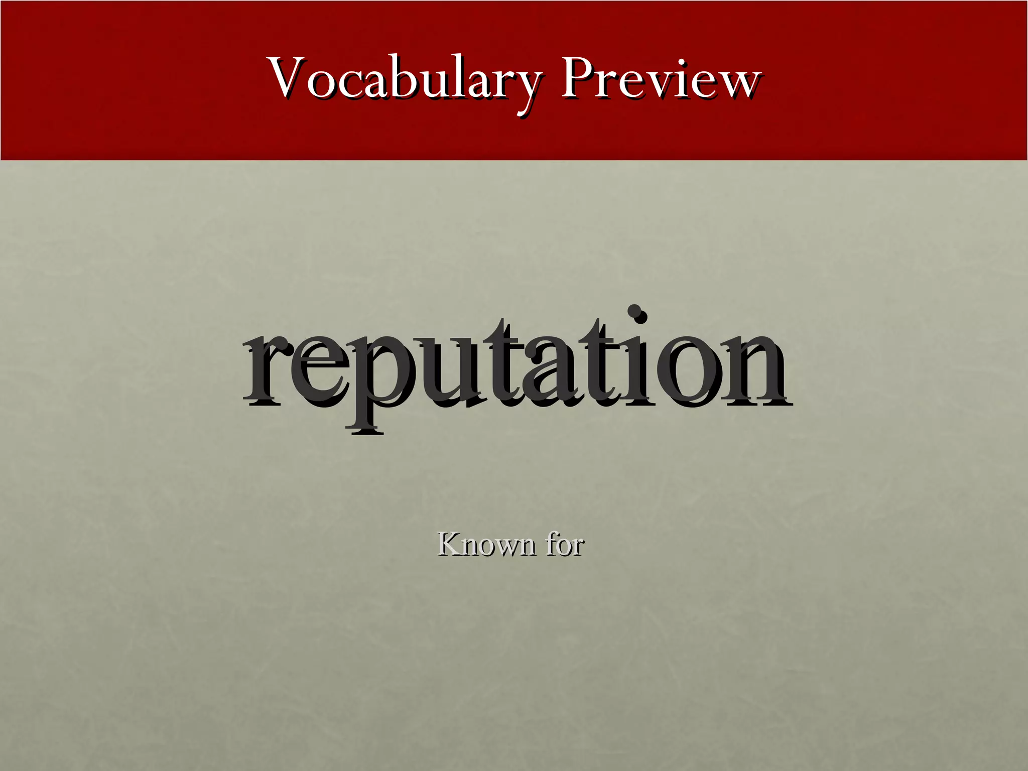 Vocabulary Preview reputation Known for  