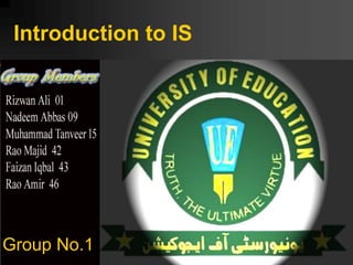 Introduction to IS
Group No.1
 