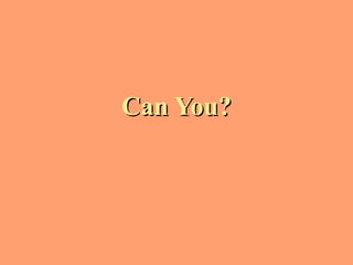 Can You?
 