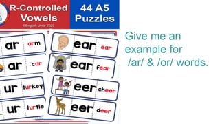 Give me an
example for
/ar/ & /or/ words.
 