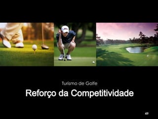 Turismo de Golfe




                   49
 