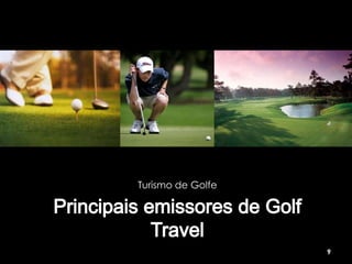 Turismo de Golfe




                   9
 