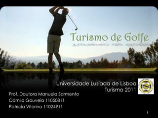 Universidade Lusíada de Lisboa
                                      Turismo 2011
Prof. Doutora Manuela Sarmento
Camila Gouveia 11050811
Patrícia Vitorino 11024911
                                                     1
 