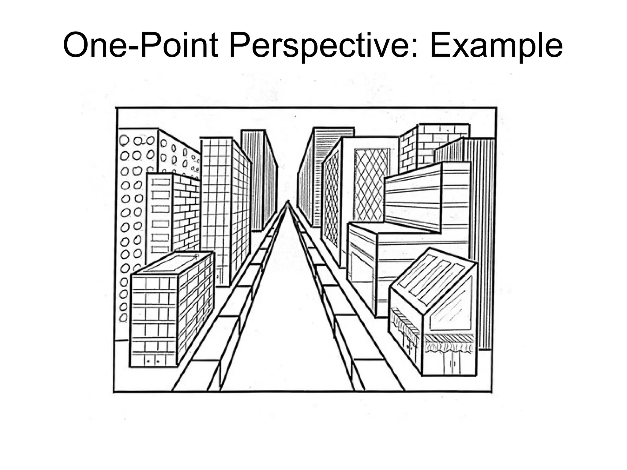 One-Point Perspective: Example 
 