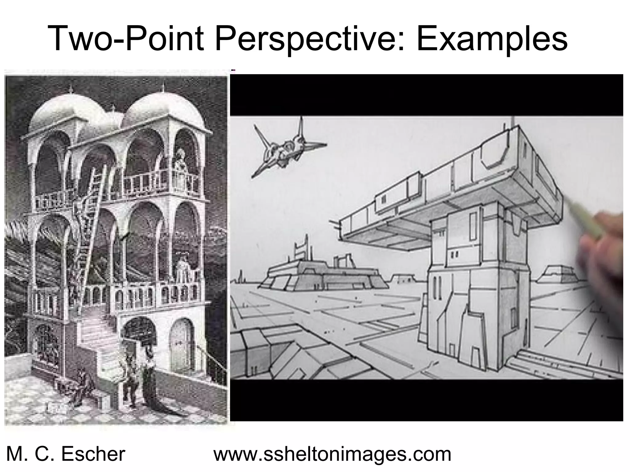 Two-Point Perspective: Examples 
M. C. Escher www.ssheltonimages.com 

