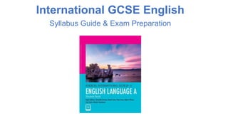 International GCSE English
Syllabus Guide & Exam Preparation
 