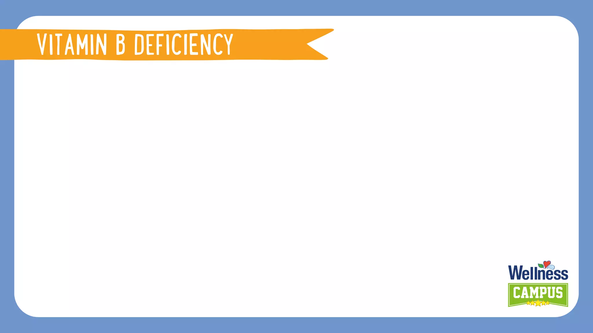 VITAMIN B DEFICIENCY
 