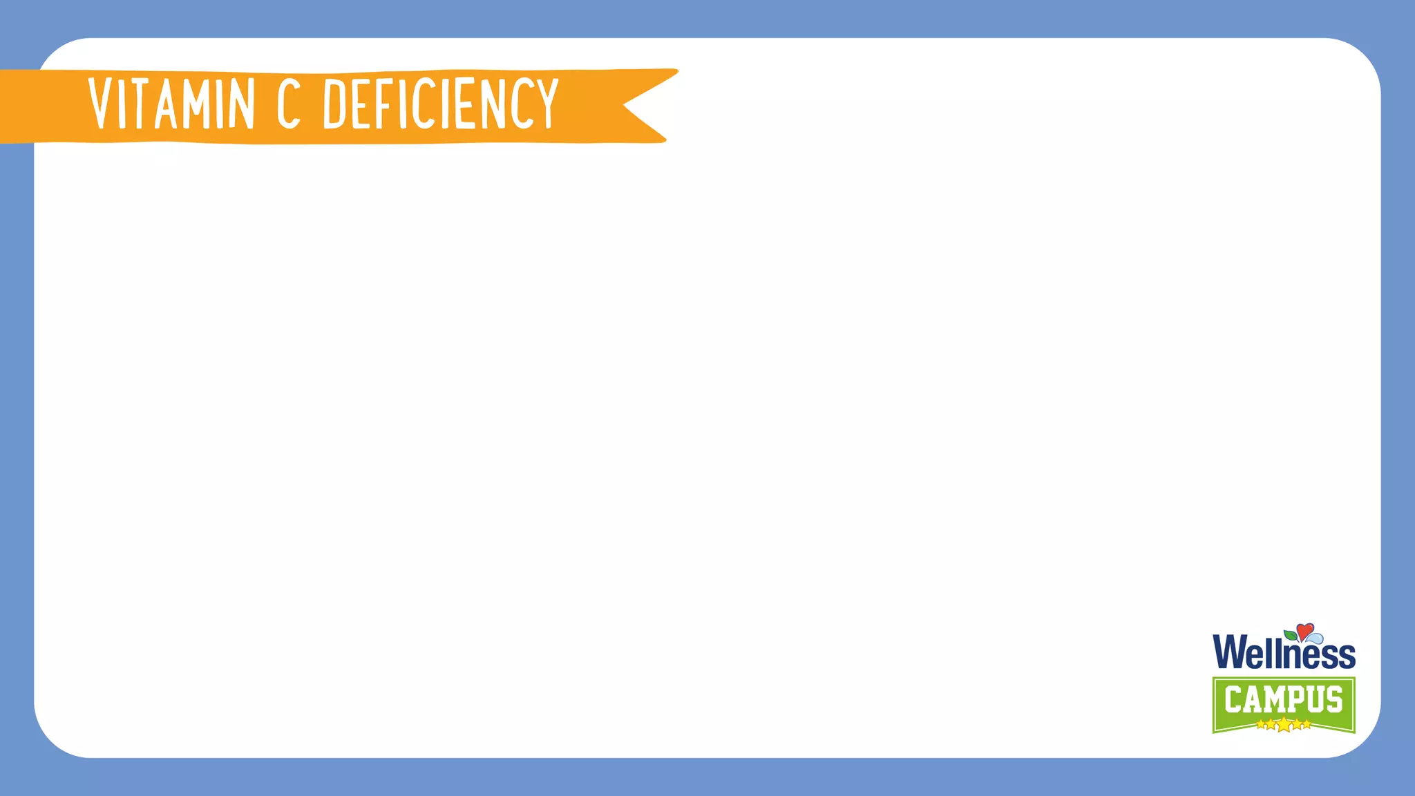 VITAMIN C DEFICIENCY
 