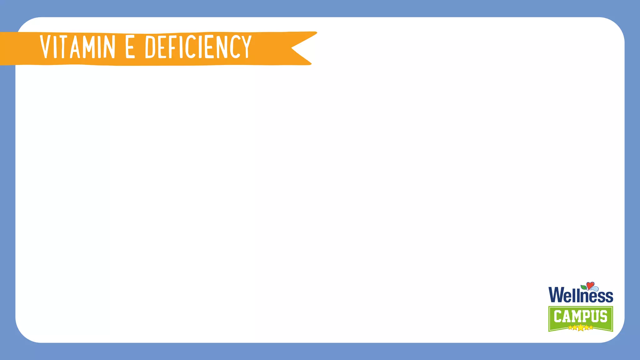 VITAMIN E DEFICIENCY
 