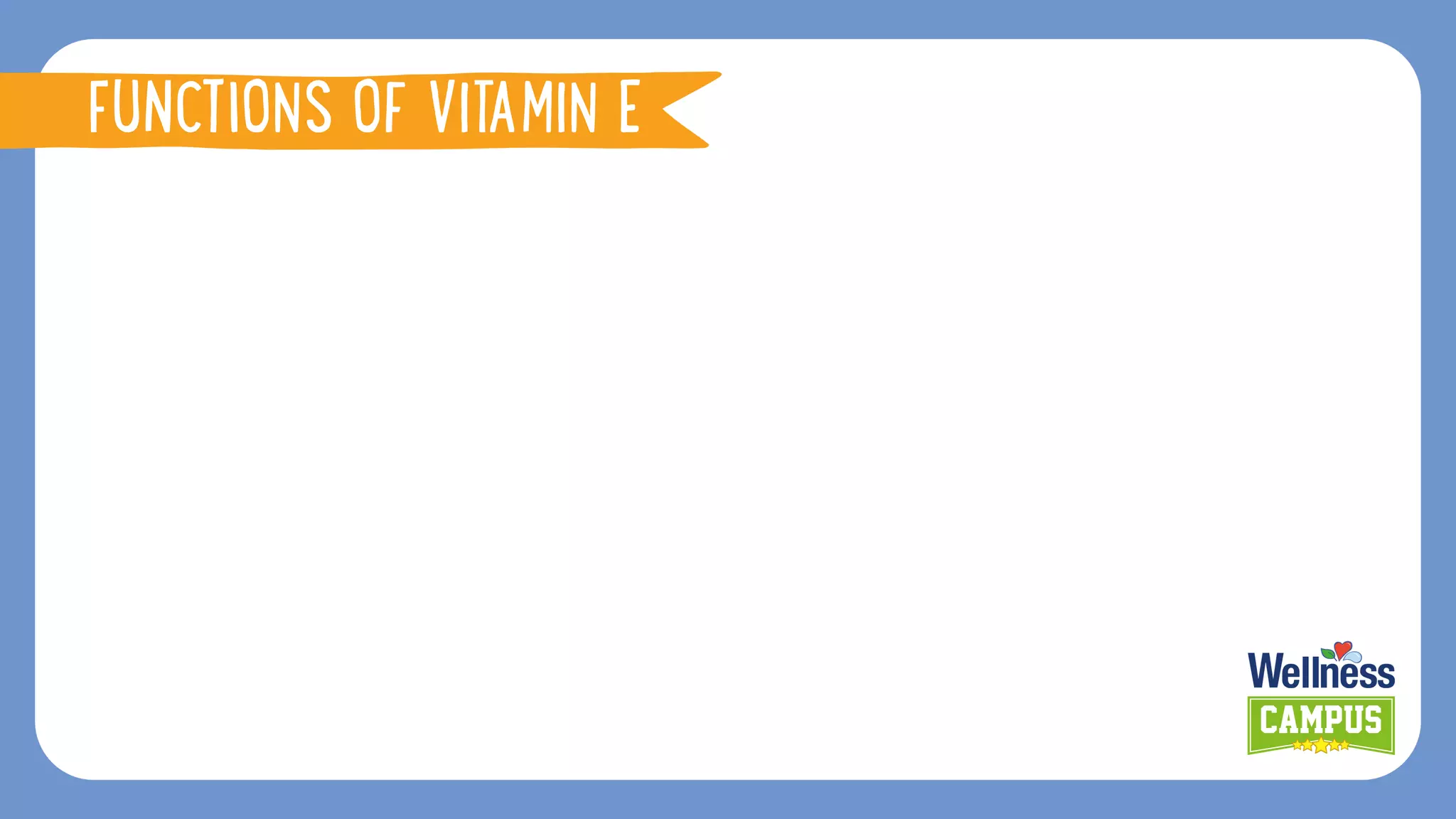 FUNCTIONS OF VITAMIN E
 