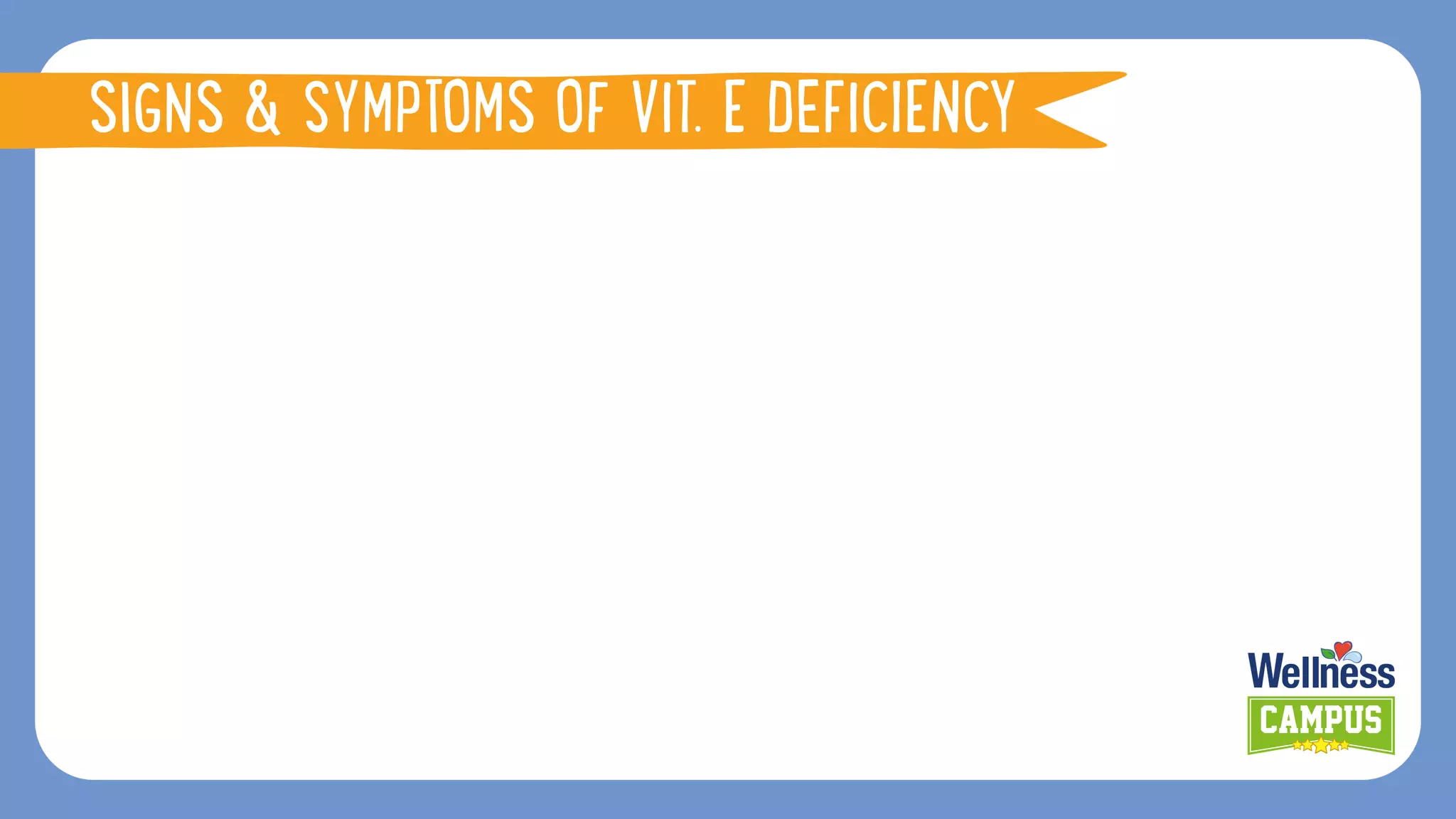 SIGNS & SYMPTOMS OF VIT. E DEFICIENCY
 