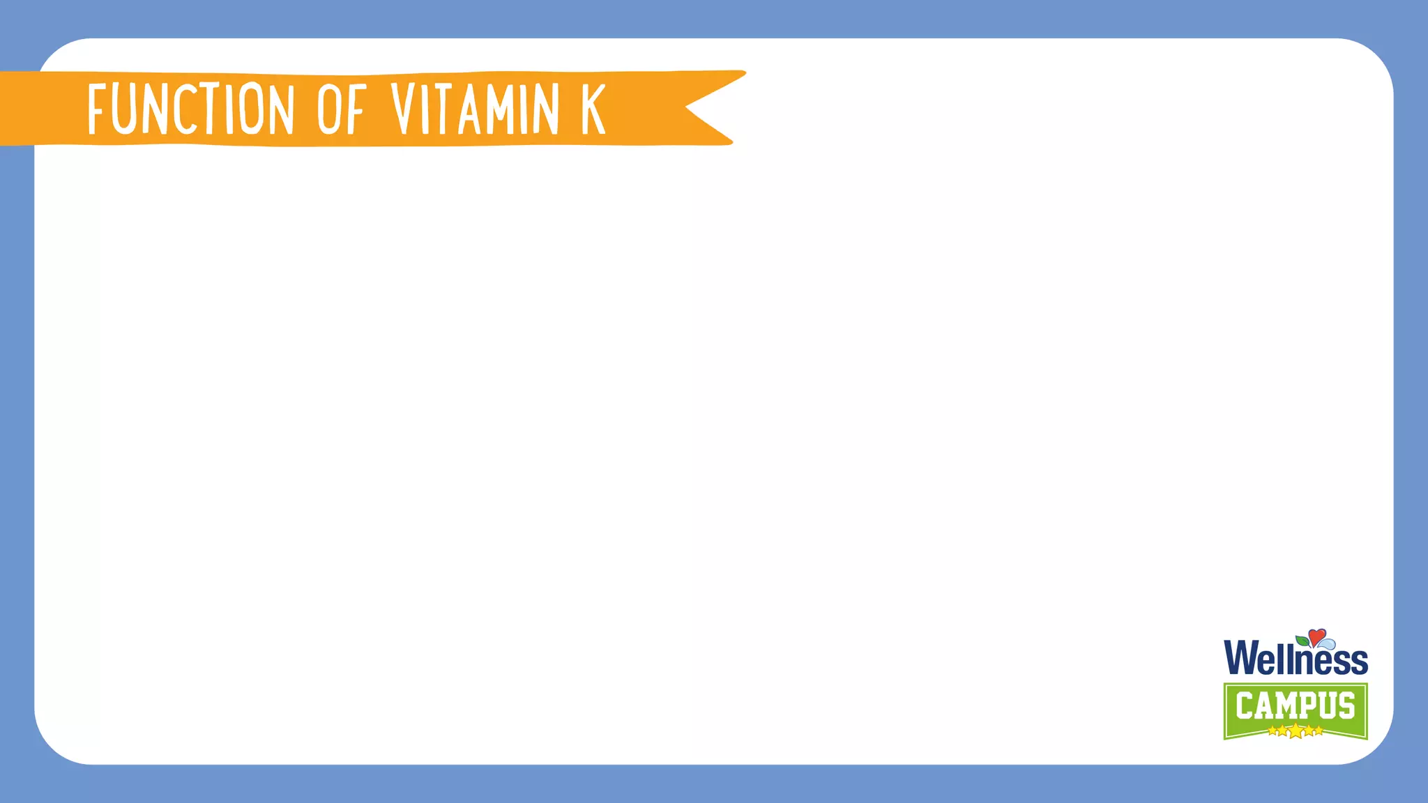 FUNCTION OF VITAMIN K
 