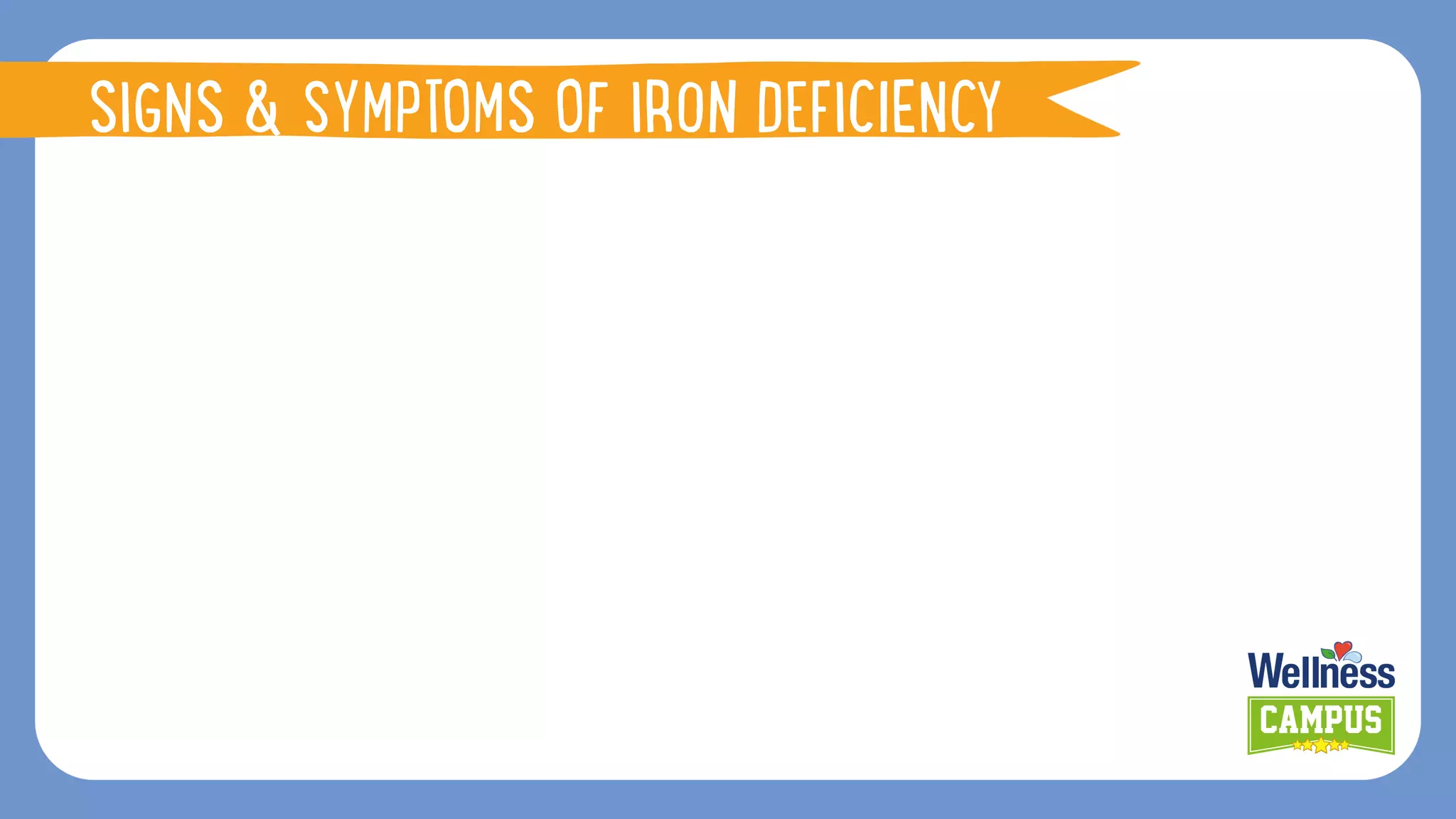 FUNCTIONS OF IRON
SIGNS & SYMPTOMS OF IRON DEFICIENCY
 