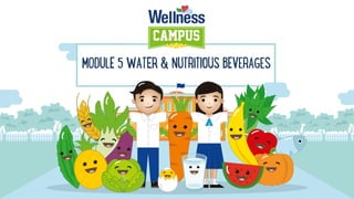 MODULE 5 WATER & NUTRITIOUS BEVERAGES
 