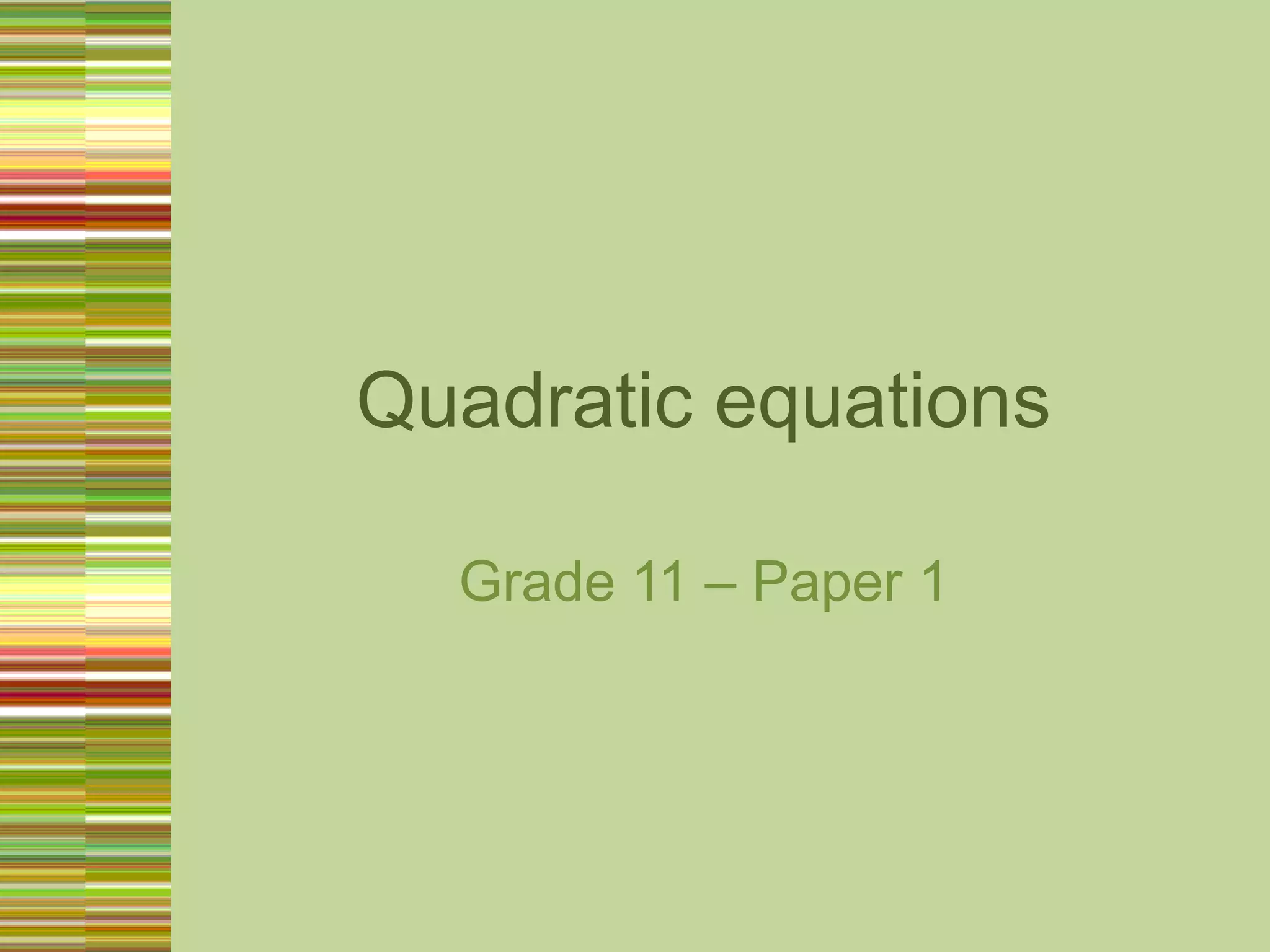 Quadratic equationsGrade 11 – Paper 1