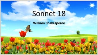 Sonnet 18
William Shakespeare
 