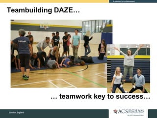 Teambuilding DAZE…
… teamwork key to success…
 