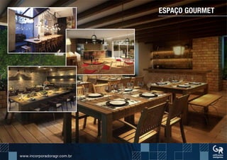 www.incorporadoragr.com.brwww.incorporadoragr.com.br
ESPAÇO GOURMET
 