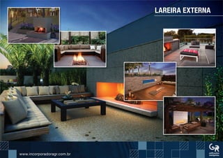 www.incorporadoragr.com.brwww.incorporadoragr.com.br
LAREIRA EXTERNA
 