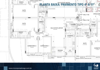 www.incorporadoragr.com.br
BANHO
A: 4.68 m2
BANHO
A: 4.68 m2
LAVABO
A: 2.34 m2
CIRCULAÇÃO
A: 5.56 m2
VENTILAÇÃO MECÂNICA
SUÍTE
A: 15.66 m2
CIRCULAÇÃO
A: 3.10 m2
DORMITÓRIO 2
A: 8.98 m2
DORMITÓRIO 1
A: 9.63 m2
BANHO
A: 3.77 m2
VENTILAÇÃO MECÂNICA
APT° 405 a 1105
APT° 404 a 1104
LAVABO
A: 2.40 m2
SACADA
A: 5.44 m2
CIRCULAÇÃ
A: 2
SUÍTE
A: 13.74 m2
BANHO
A: 4.16 m2
DORMITÓR
A: 8.80 m2
COZINHA
A: 7.93 m2
A.S
A: 3.70 m2
SALA ESTAR JANTAR
A: 29.16 m2
SALA ESTAR JANTAR
A: 28.98 m2
BANHO
A: 4.11 m2
SHAFT ELÉT.
1,25x0,40
150x130 / 100
80x210
70x210
180x130 / 100
Marquise c/ veneziana p/ unidade externa split
Duto de Ventilação
80x210
70x210
60x80 / 150
60x80/150
150x130 / 100
VENEZIANA
1.85x0.50x0.00
DE-1,57m²
PCF-90x210
SHAFT
Marquise c/ veneziana p/ unidade externa split
70x210
90x210
90x210
80x210
80x210
80x210
80x210
0,95
SHAFT
70x210
90x210
150x130 / 100
70x210
150x130 / 100
60x80 / 150
Duto de Ventilação
Marquisec/venezianap/unidadeexternasplit
80x80/150180x130/100
70x210
70x210
SUÍTE
A: 14.96 m2
80x80/15
70x210
180x130/100
80x210
80x210
80x210
280
15
320
20
200
15
301
15
275
15
265
20
3645
275
20
540
15
130
15
445
15
200
20 1515
285
20
130
15
20
185
15
375
15
120
15
118
20
467795
48
15
123
20
118
20
110
20
130
15
430
20
513
12080
20
200
120120
20
85
20
15
130
15
320
20
200
15
295
238
145
405
127
140
290
15
100
15
350
20
115472
2020
130
15
100
A: 1.77m²
A: 3.13m²
225x140 /90SHAFT
PLANTA BAIXA: PAVIMENTO TIPO 4º A 11º
 