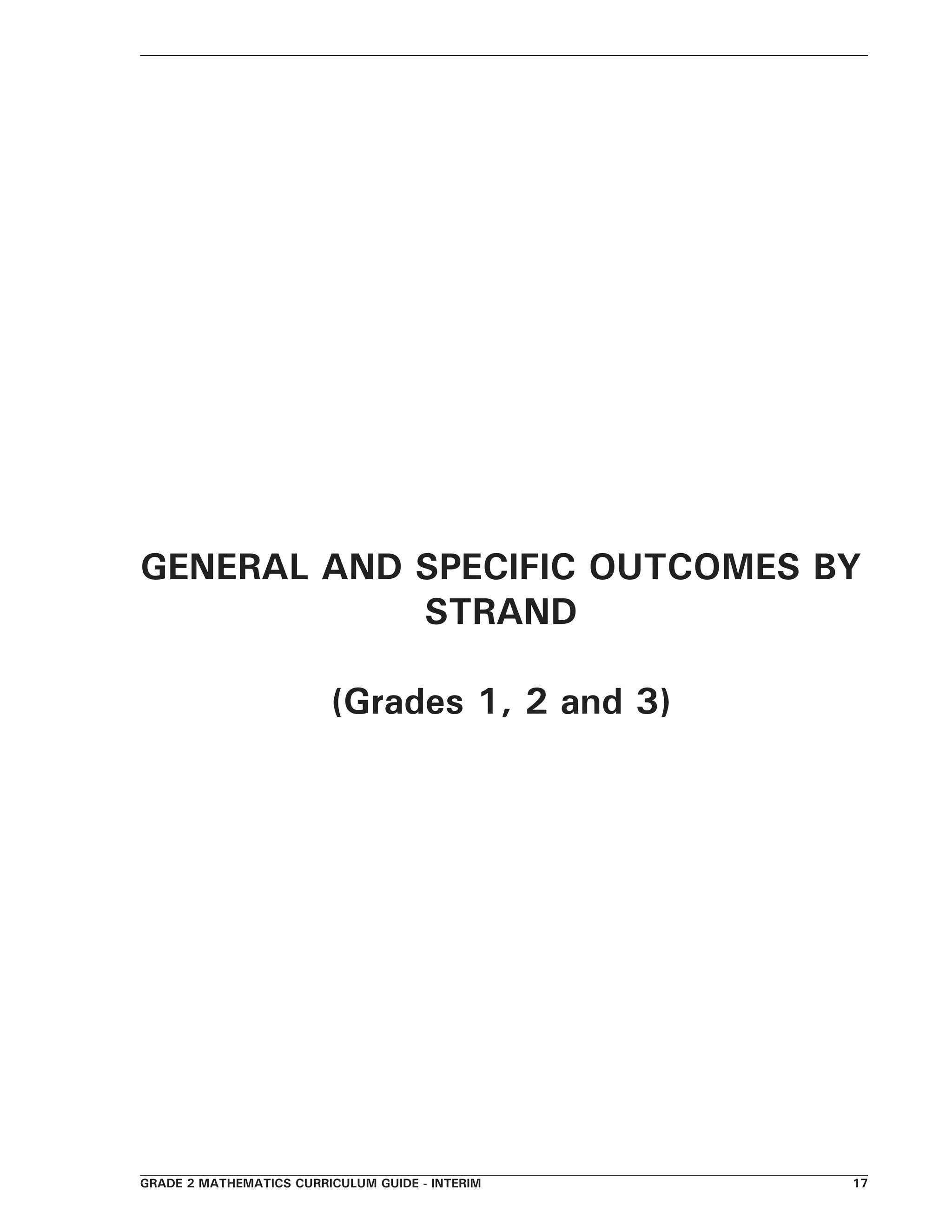 grade 2 mathematics curriculum guide - interim 17
GENERAL AND SPECIFIC OUTCOMES BY
STRAND
(Grades 1, 2 and 3)
 
