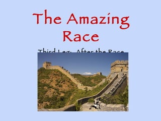 The Amazing Race Third Leg:  After the Race (Post-Test Activities) 