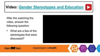 Video: Gender Stereotypes and Education
After the watching the
video, answer the
following question:
• What are a few of the
stereotypes that were
discussed?
 