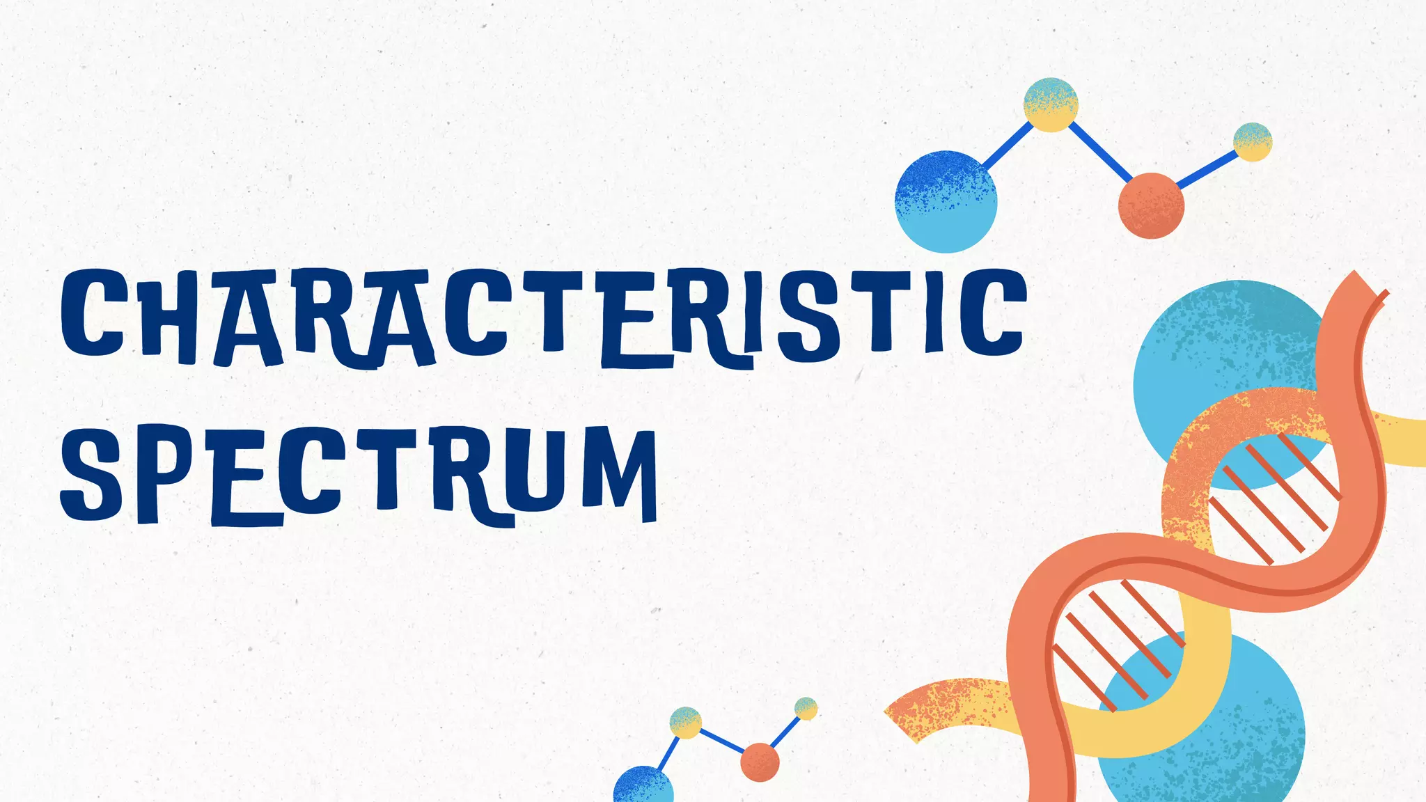 CHARACTERISTIC
SPECTRUM
 